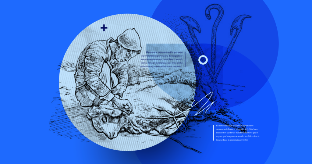 Cuando el pastorado cansa —¿Cómo cuidar a la iglesia y cuidarme a mí mismo?